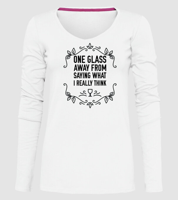 Wine tasting team One glass away from saying what i really think model alb pe tricou