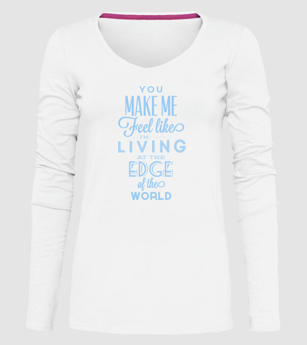 You make me feel like living at the edge of the world model alb pe tricou