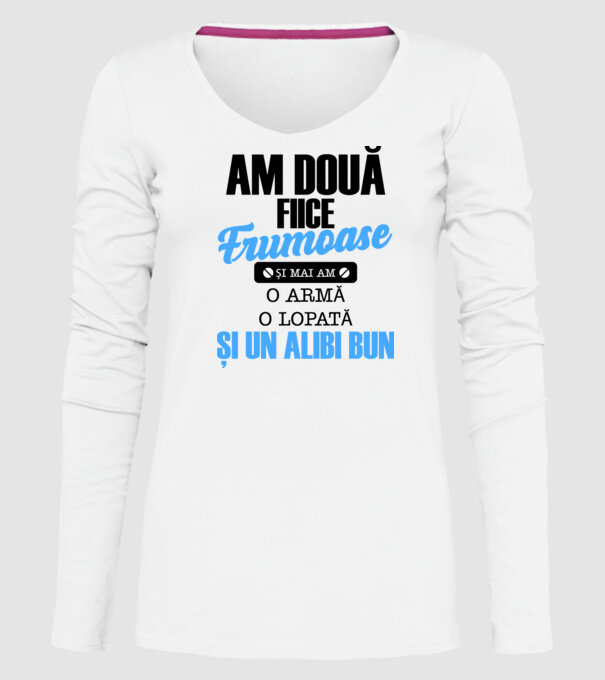 Am Două fiice frumoase și mai am o armă, o lopată și un alibi bun model alb pe tricou