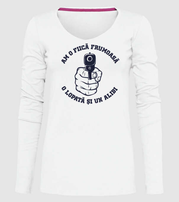 Am o fiică frumoasă, o lopată și un alibi model alb pe tricou