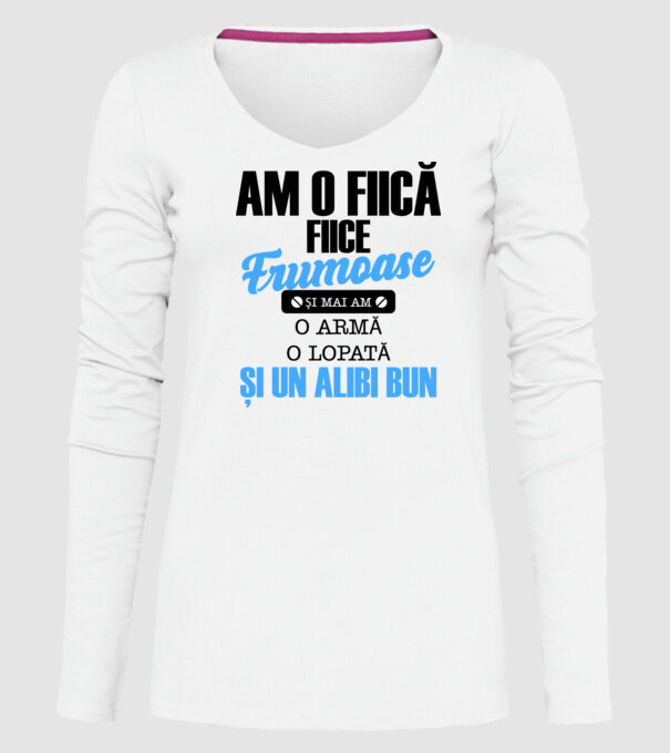 Am o fiică frumoasă și mai am o armă, o lopată și un alibi bun model alb pe tricou