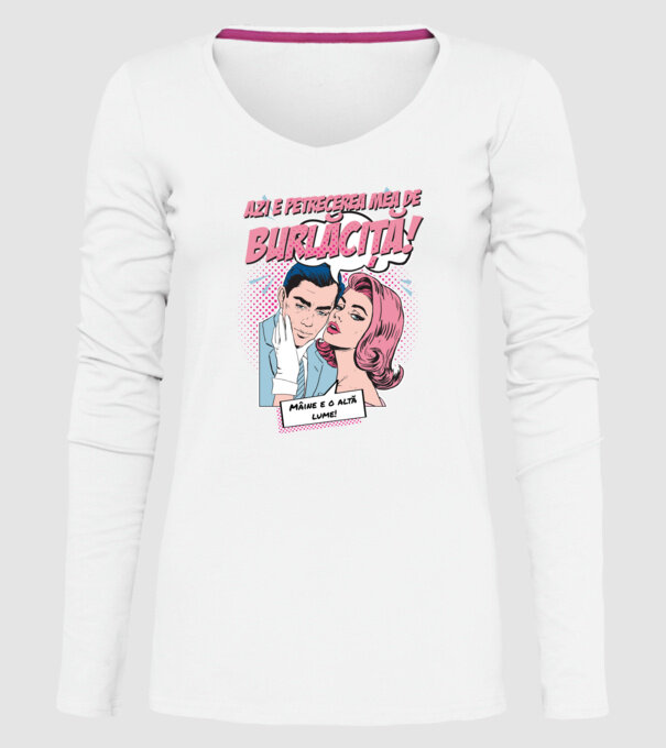 azi e petrecerea mea de burlăciță! Mâine e o altă lume! model alb pe tricou