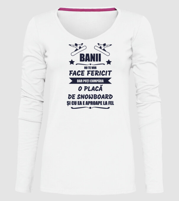 banii nu te vor face fericit, dar poți cumpăra o placă de snowboard și cu ea e aproape la fel model alb pe tricou