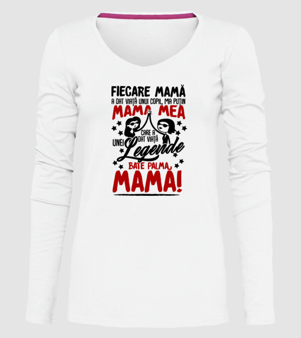 fiecare mamă a dat viață unui copil, mai puțin mama mea, care a dat viață unei legende. Bate palma mamă! model alb pe tricou