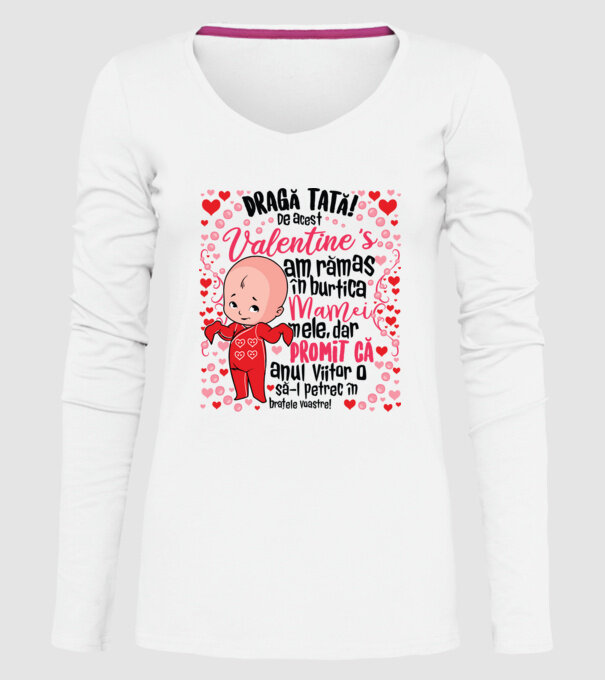 'Dragă tată! De acest Valentine''s am rămas în burtica mamei mele, dar promit că anul viitor o să-l petrec în brațele voastre!' model alb pe tricou
