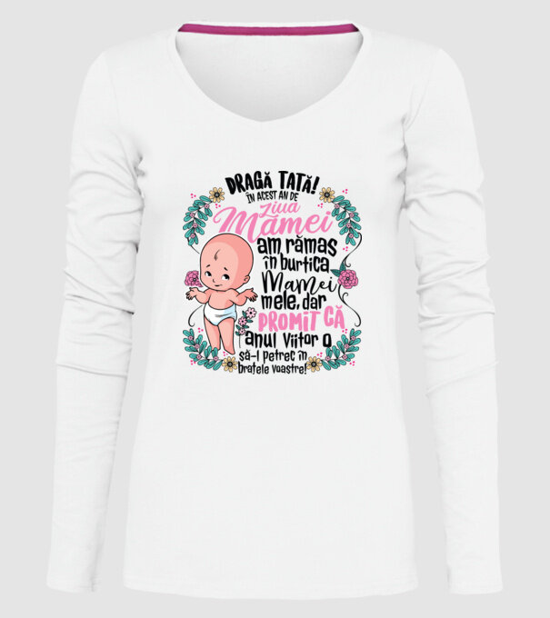 Dragă tată! În acest an de Ziua Mamei am rămas în burtica mamei mele, dar promit că anul viitor o să o petrec în brațele voastre model alb pe tricou