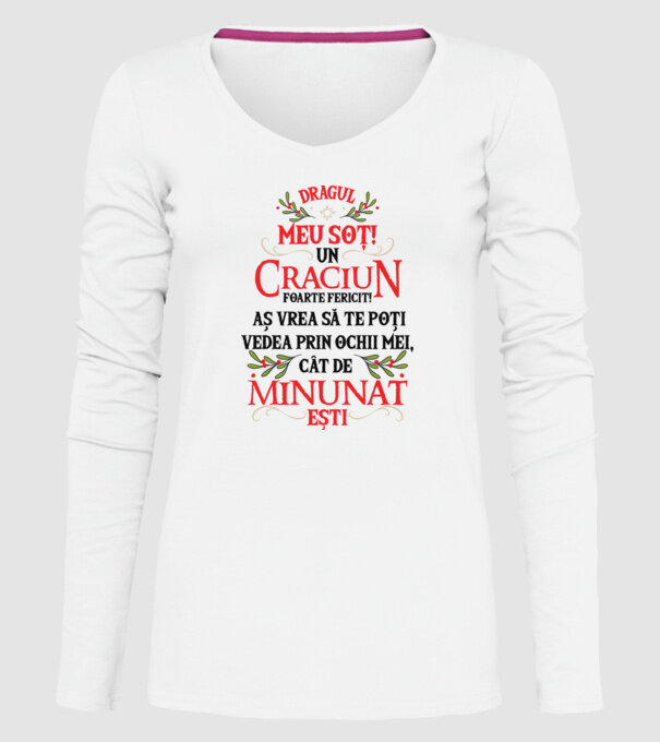 Dragul meu soț! Un Crăciun foarte fericit! Aș vrea să te poți vedea prin ochii mei, cât de minunat ești model alb pe tricou