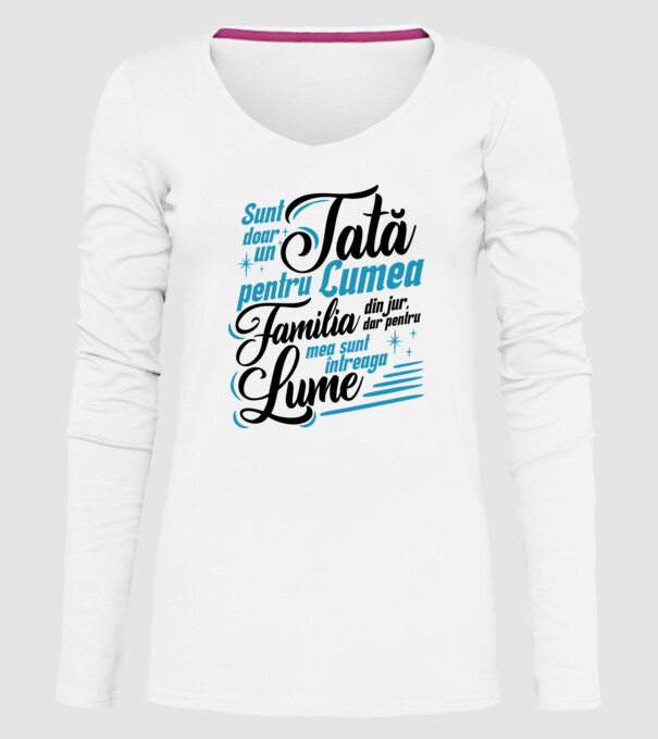 Sunt doar un tată pentru lumea din jur, dar pentru familia mea sunt întreaga lume! model alb pe tricou