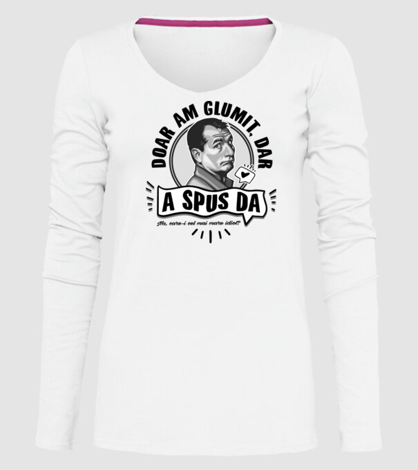 doar am glumit, dar - a spus da - na, care-i cel mai mare idiot model alb pe tricou