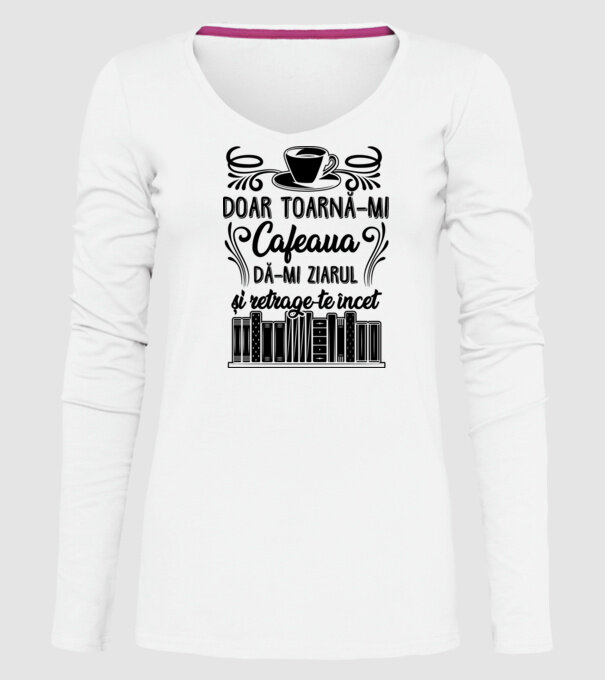 Doar toarnă-mi cafeaua, dă-mi ziarul și retrage-te încet model alb pe tricou