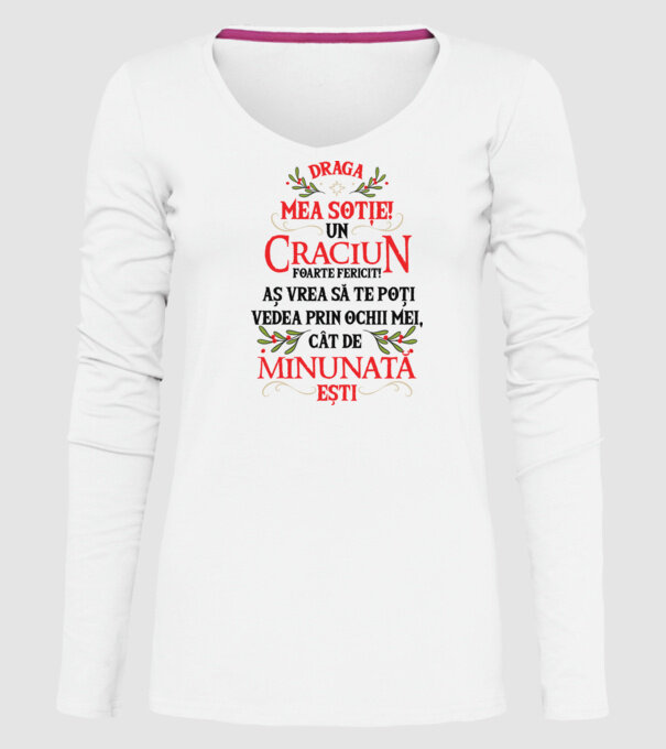 Draga mea soție! Un Crăciun foarte fericit! Aș vrea să te poți vedea prin ochii mei, cât de minunat ești model alb pe tricou