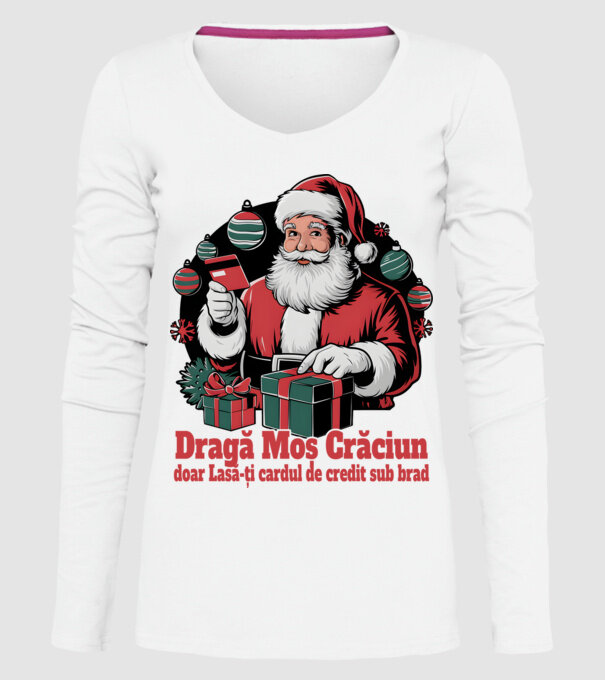 Dragă Mos Crăcium doar Lasă-ți cardul de credit sub brad model alb pe tricou