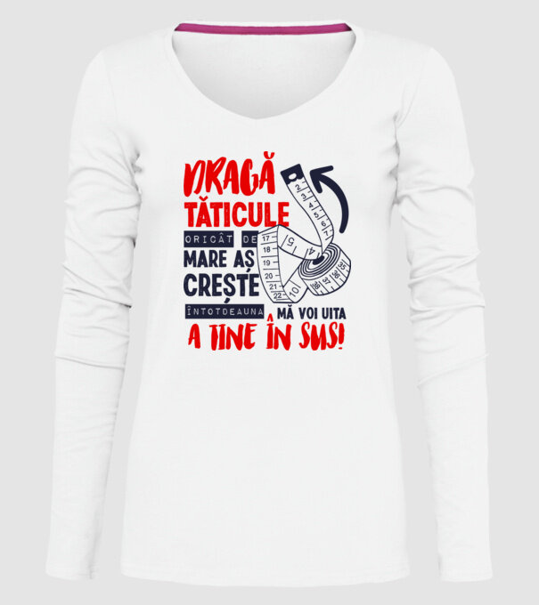 Dragă tăticule, oricât de mare aș crește, întotdeauna mă voi uita la tine în sus! model alb pe tricou
