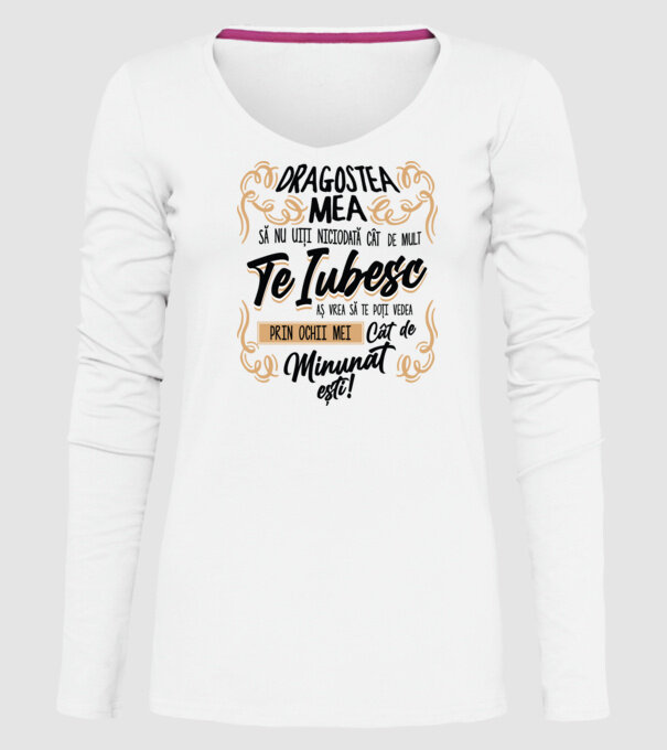 Dragostea mea! să nu uiți niciodată cât de mult te iubesc model alb pe tricou