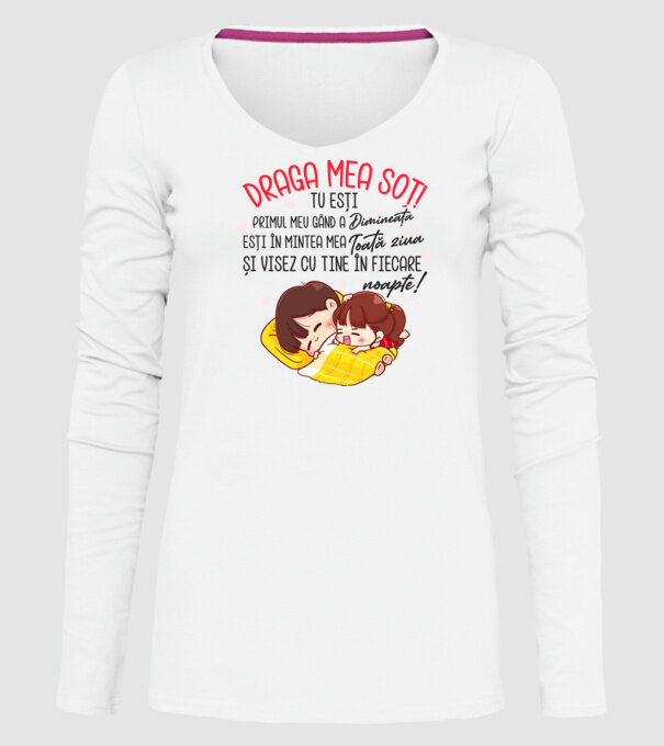 Dragul meu soț! tu ești primul meu gând dimineața, ești în mintea mea toată ziua și visez cu tine în fiecare noapte. Te iubesc! model alb pe tricou