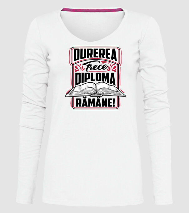 Durerea trece_diploma rămâne model alb pe tricou