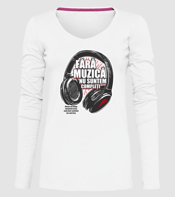 Fără muzică nu suntem compleți - Muzica ne atinge emoțional acolo, unde doar cuvintele nu o pot face. model alb pe tricou