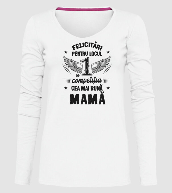 Felicitări pentru locul 1 în competiția Cea mai bună mamă! model alb pe tricou