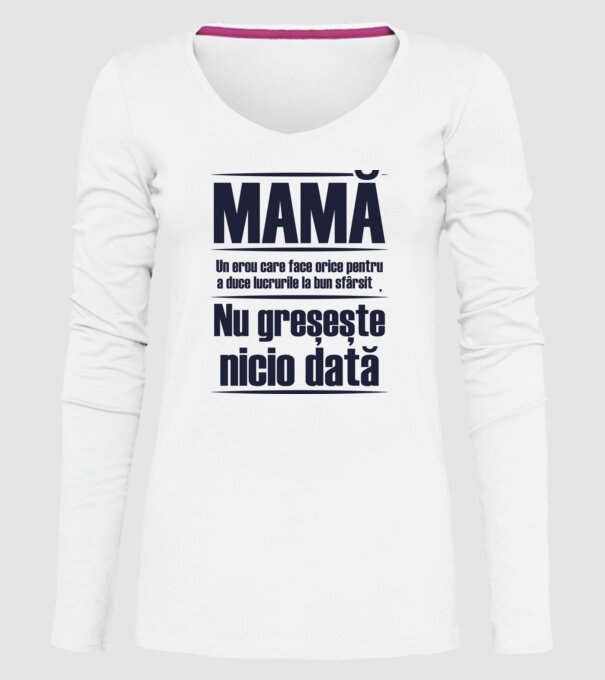 MAMĂ : Un erou care face orice pentru a duce lucrurile la bun sfârșit. Nu greșește nicio dată. model alb pe tricou