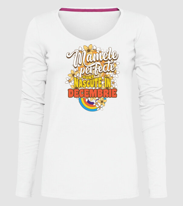 Mamele perfecte sunt născute în decembrie. model alb pe tricou