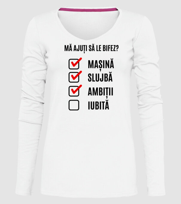 mașină, slujbă, ambiții, iubită - mă ajuți să le bifez? model alb pe tricou
