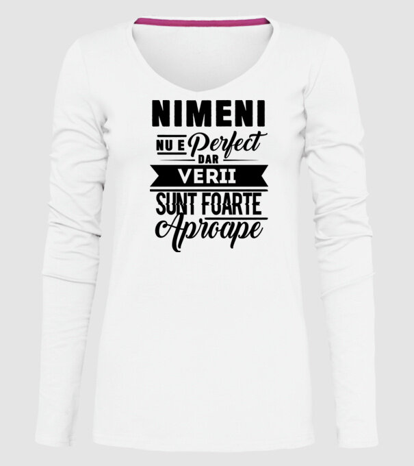 Nimeni nu e perfect, dar verii sunt foarte aproape model alb pe tricou