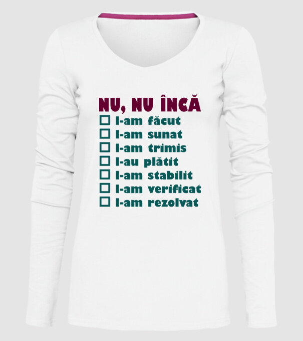 nu, nu încă : l-am făcut - l-am sunat- l-am trimis - l-au plătit - l-am stabilit - l-am verificat - l-am rezolvat model alb pe tricou