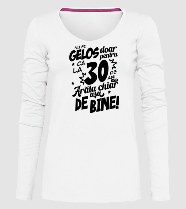 NU FI GELOS DOAR PENTRU CĂ LA 30 DE ANI model alb pe tricou