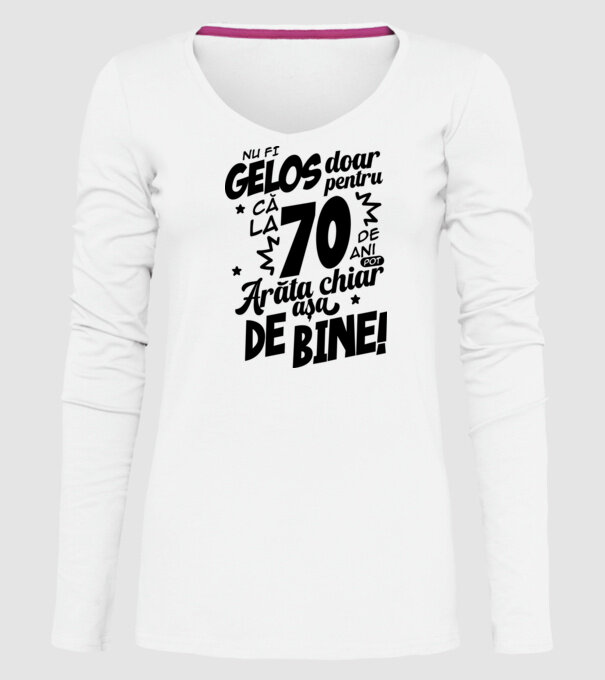 NU FI GELOS DOAR PENTRU CĂ LA 70 DE ANI model alb pe tricou