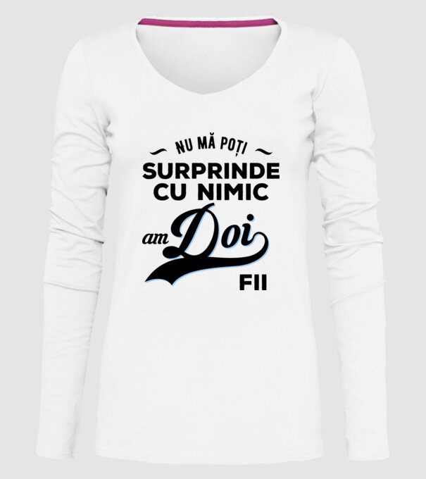 Nu mă poți surprinde cu nimic, am doi fii model alb pe tricou