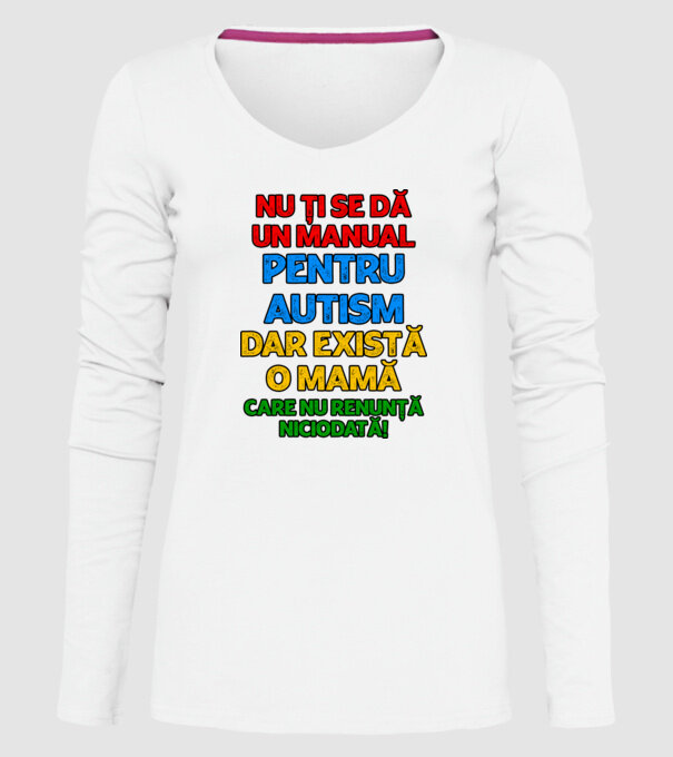 Nu ți se dă un manual pentru autism, dar există o mamă care nu renunță niciodată! model alb pe tricou