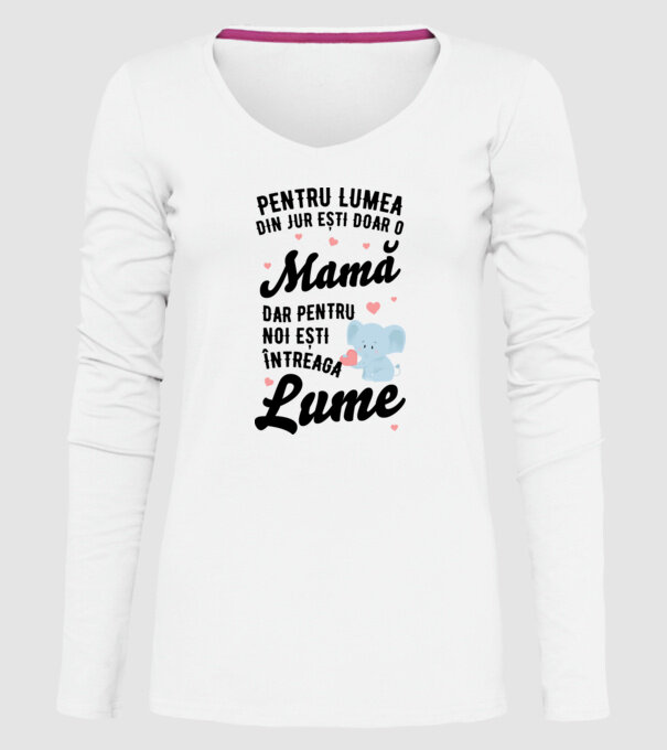 Pentru lumea din jur ești doar o mamă, dar pentru noi ești întreaga lumea model alb pe tricou
