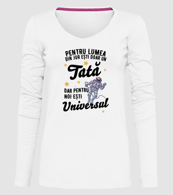 Pentru lumea din jur ești doar un tată, dar pentru noi ești universul model alb pe tricou
