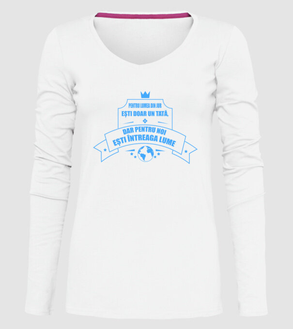 Pentru lumea din jur ești doar un tată, dar pentru noi ești întreaga lume model alb pe tricou