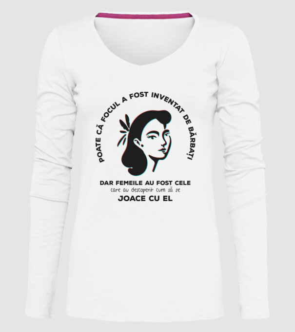 Poate că focul a fost inventat de bărbați, dar femeile au fost cele care au descoperit cum să se joace cu el. model alb pe tricou