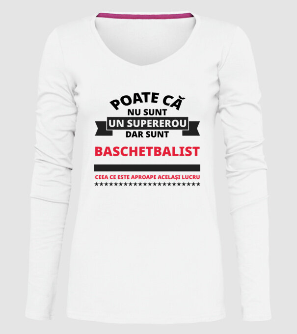 Poate că nu sunt un supererou, dar sunt BASCHETBALIST, ceea ce este aproape același lucru model alb pe tricou