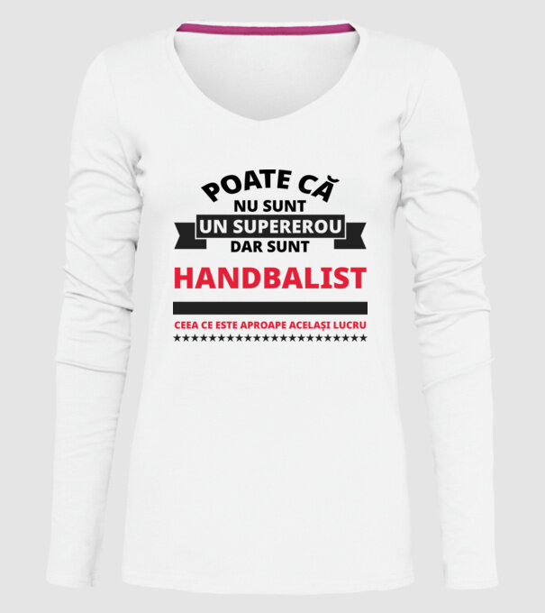 Poate că nu sunt un supererou, dar sunt HANDBALIST, ceea ce este aproape același lucru model alb pe tricou