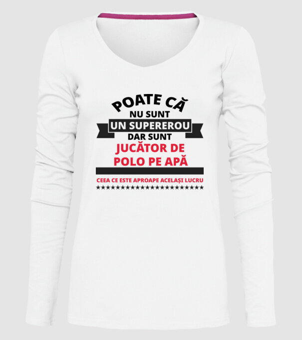 Poate că nu sunt un supererou, dar sunt JUCĂTOR DE POLO PE APĂ, ceea ce este aproape același lucru model alb pe tricou