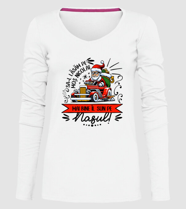 Să-l lăsăm pe Moș Nicolae, mai bine îl sun pe nașul! model alb pe tricou