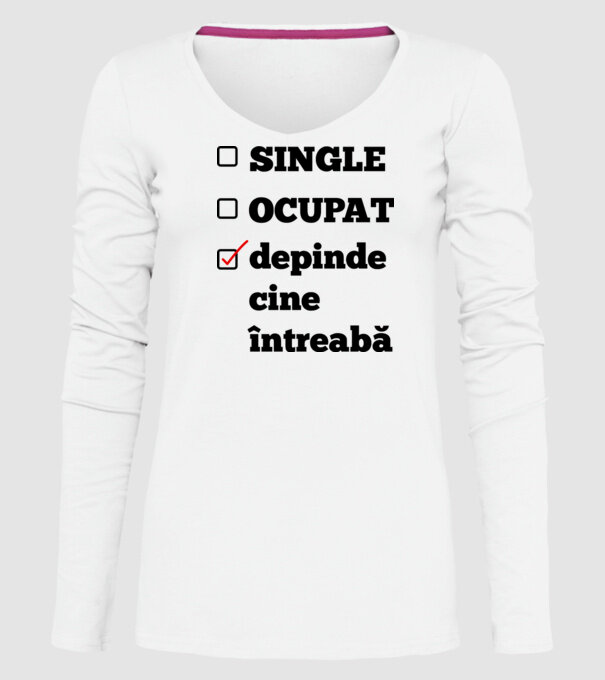single, ocupat, depinde cine întreabă model alb pe tricou
