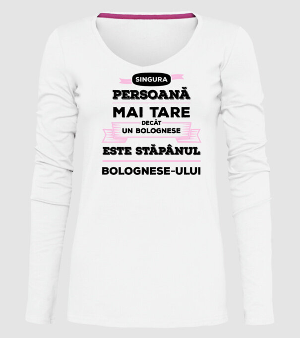 singura persoană mai tare decât un bolognese este stăpânul bolognese-ului model alb pe tricou