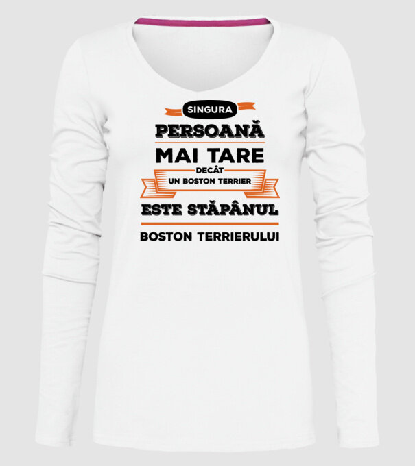 singura persoană mai tare decât un Boston Terrier este stăpânul Boston Terrierului model alb pe tricou