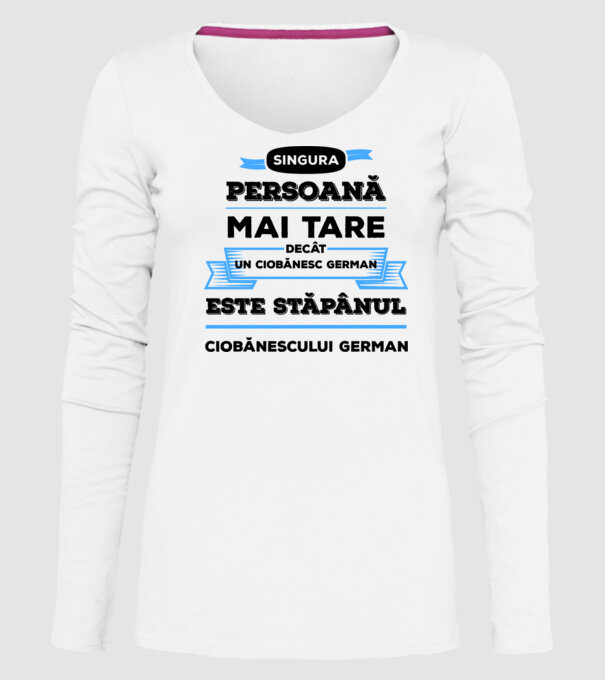 singura persoană mai tare decât un ciobănesc german este stăpânul ciobănescului german model alb pe tricou