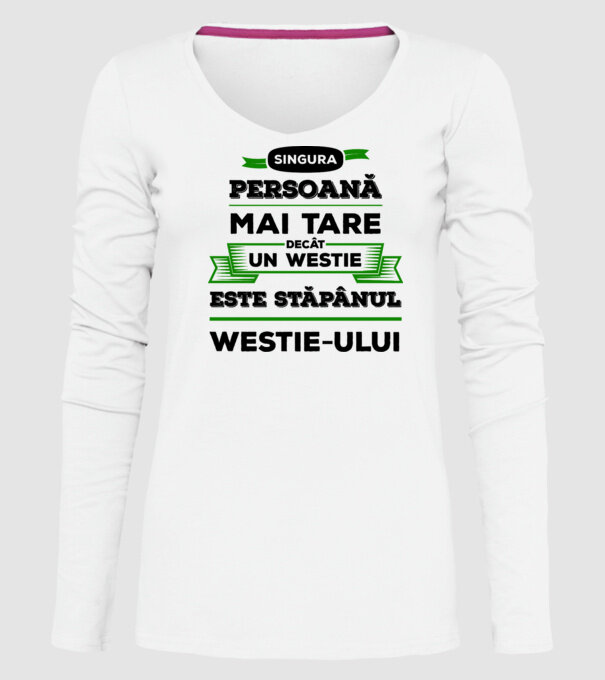 singura persoană mai tare decât un Westie este stăpânul westie-ului model alb pe tricou