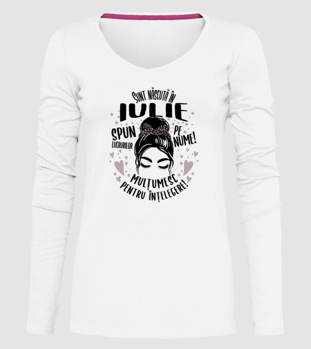 Sunt născută în - iulie - spun lucrurilor pe nume! - mulțumesc pentru înțelegere! model alb pe tricou