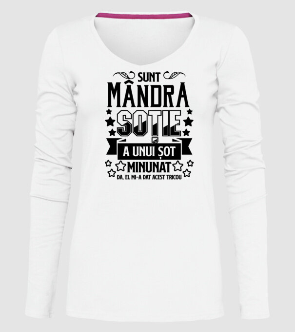 Sunt mândra soție a unui soț minunat Da, am primit acest tricou de la el. model alb pe tricou