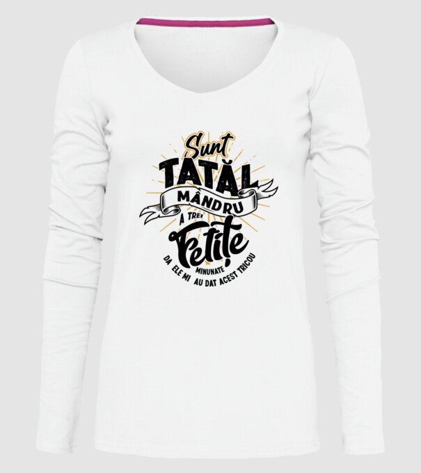 Sunt tatăl mândru a trei fetițe minunate - da, ele mi-au dat acest tricou model alb pe tricou
