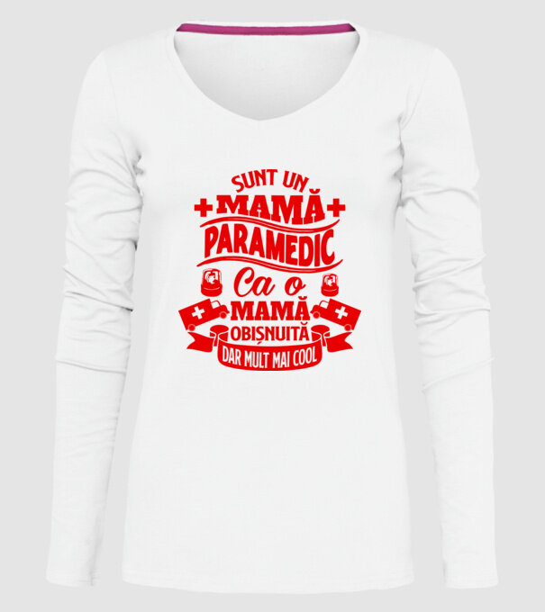 Sunt o mamă paramedic, ca o mamă obișnuită, dar mult mai cool model alb pe tricou