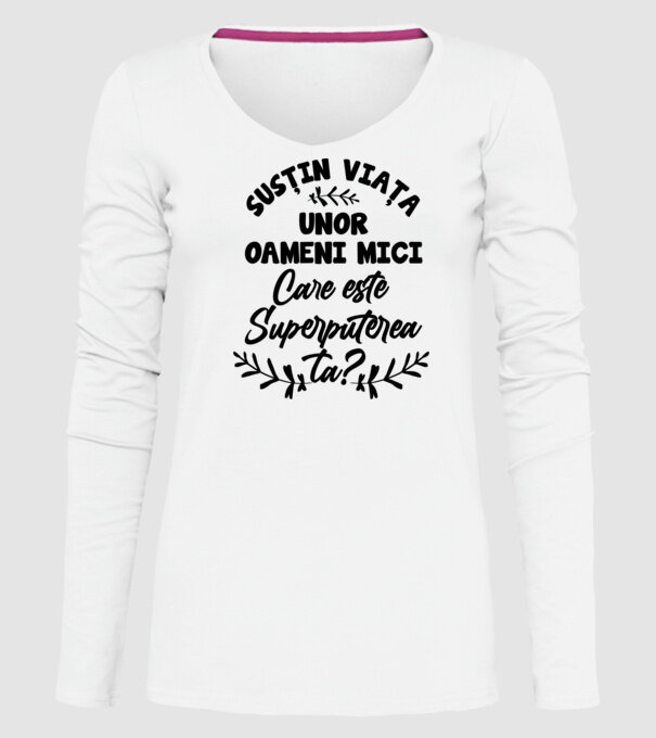 Susțin viața unor oameni mici. Care este superputerea ta model alb pe tricou