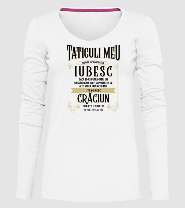 Tăticului meu - nu uita niciodată că te iubesc - dacă ți-aș putea oferi un singur lucru, ar fi capacitatea de a te vede model alb pe tricou